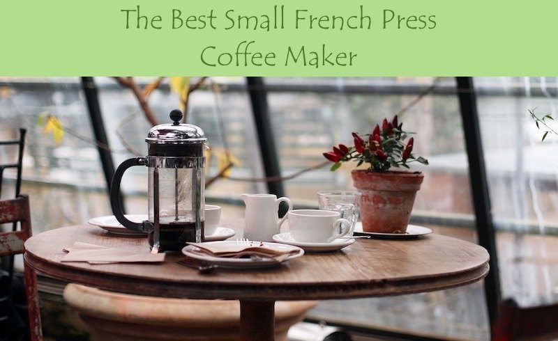Best Small French Press Coffee Maker